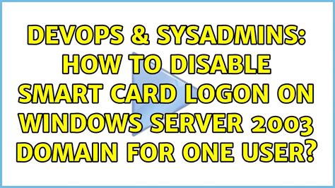 disable smart card logon windows 8|How to Disable a Smart Card Login .